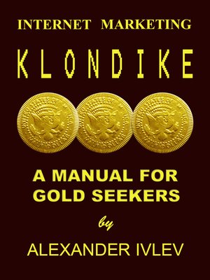 cover image of Internet Marketing Klondike- a Manual for Gold Seekers